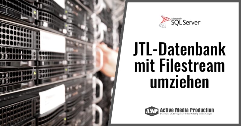 JTL Datenbank mit Filestream umziehen